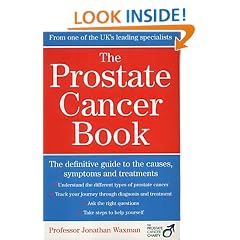 The Prostate Cancer Book: The Definitive Guide to the Causes, Symptoms and Treatments