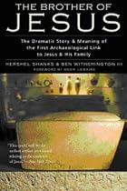 Brother of Jesus: The Dramatic Story and Meaning of the First Archaeological Link to Jesus and His Family