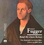 Kauf dir einen Kaiser. 8 CD: Jakob Fugger. Lesung