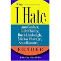 The I Hate Ann Coulter, Bill O'Reilly, Rush Limbaugh, Michael Savage, Sean Hannity. . . Reader: The Hideous Truth About America's Ugliest Conservatives book cover