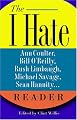 The I Hate Ann Coulter, Bill O'Reilly, Rush Limbaugh, Michael Savage, Sean Hannity. . . Reader: The Hideous Truth About America's Ugliest Conservatives