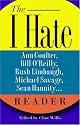 The I Hate Ann Coulter, Bill O'Reilly, Rush Limbaugh, Michael Savage, Sean Hannity. . . Reader: The Hideous Truth About America's Ugliest Conservatives
