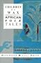 Children of Wax: African Folk Tales (International Folk Tales)