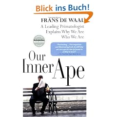Our Inner Ape: A Leading Primatologist Explains Why We Are Who We Are