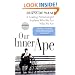 Our Inner Ape: A Leading Primatologist Explains Why We Are Who We Are