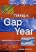 Taking a Gap Year: The Essential Guide to Taking a Year Out (Taking a Gap Year)