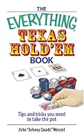 The Everything Texas Hold 'Em Book: Tips And Tricks You Need to Take the Pot (Everything: Sports and Hobbies)