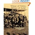 Wings of Valor, Wings of Gold: An Illustrated History of U.S. Naval Aviation by AMY WATERS YARSINSKE