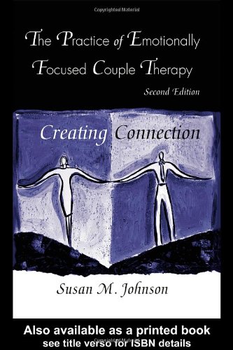 Image of: The Practice of Emotionally Focused Couple Therapy: Creating Connection (Basic Principles Into Practice Series)