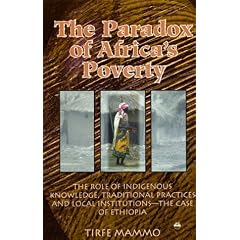 The Paradox of Africa's Poverty: The Role of Indigenous Knowledge, Traditional Practices and Local Institutions - The Case of Ethiopia