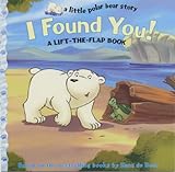 I Found You!: A Lift the Flap Book (Little Polar Bear Story)