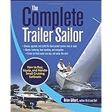 the complete trailer sailor how to buy equip and handle small cruising sailboats