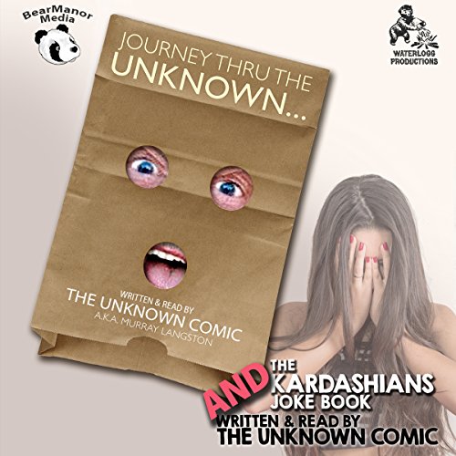 The Unknown Comic Collection: Journey Thru the Unknown and the Kardashians Joke Book