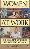 Women at work : an essential guide for the working woman