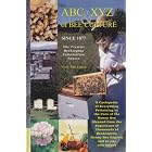 The ABC and XYZ of Bee Culture: An Encyclopedia Pertaining to the Scientific and Practical... by Ann Harman, Sharon Garceau, Hachiro, Dr. Shimanuki, and Kim Flottum