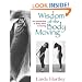 Wisdom of the Body Moving: An Introduction to Body-Mind Centering