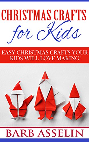 Christmas Crafts for Kids: Easy Christmas Crafts Your Kids Will Love Making!