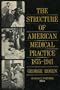 The Structure of American Medical Practice, 1875-1941
