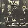 Volume 1: Tram! Frank Trumbauer's Legacy To American Jazz 1923-1929