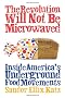 The Revolution Will Not be Microwaved: Inside America's Underground Food Movements