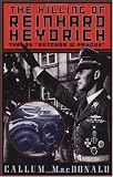 The Killing Of Reinhard Heydrich: The Ss "Butcher Of Prague"