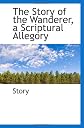 The Story of the Wanderer, a Scriptural Allegory