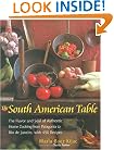 The South American Table: The Flavor and Soul of Authentic Home Cooking from Patagonia to Rio de Janeiro, with 450 Recipes (NYM Series)
