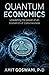 Quantum Economics: Unleashing the Power of an Economics of Consciousness