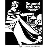 Beyond Isadora Bay Area Dancing 1915-1965