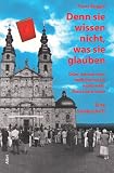 Denn sie wissen nicht, was sie glauben: Oder warum man redlicherweise nicht mehr Christ sein kann - Eine Streitschrift - Franz Buggle