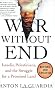 War Without End: Israelis, Palestinians, and the Struggle for a Promised Land
