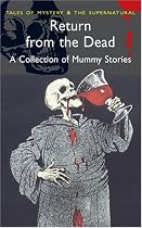 Return from the Dead: Classic Mummy Stories (Wordsworth Mystery & Supernatural) (Tales of Mystery & the Supernatural)