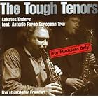 Click here to buy The Tough Tenors Feat. Antonio Fara� European Trio by  Tony Lakatos and Johannes Enders .