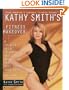 Kathy Smith's Fitness Makeover: A 10-Week Guide to Exercise and Nutrition That Will Change Your Life