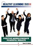 Positive Words Produce Powerful Results