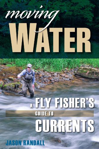 Moving Water:A Fly Fisher's Guide to Currents (Headwater Guides)