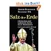Salz der Erde: Christentum und katholische Kirche im 21. Jahrhundert. - Ein Gespr�ch mit Peter Seewald