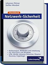 Praxisbuch Netzwerk-Sicherheit: VPN, WLAN, Intrusion Detection, Disaster Recovery, Kryptologie, f&uuml;r UNIX/Linux und Windows (Galileo Computing)