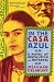 In the Casa Azul: A Novel of Revolution and Betrayal