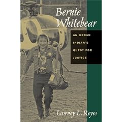 Bernie Whitebear: An Urban Indian's Quest for Justice