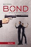 Beyond Bond : Spies In Fiction And Film