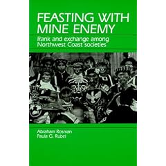 Feasting With Mine Enemy: Rank and Exchange Among Northwest Coast Societies