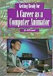Getting Ready a Career As a Computer Animator (Getting Ready for Careers)