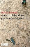 Wodurch Bilder wirken: Psychologie der Kunst