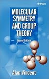 Molecular Symmetry and Group Theory : A Programmed Introduction to Chemical Applications, 2nd Edition