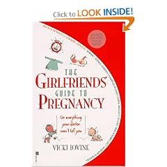 The Girlfriends' Guide to Pregnancy: Or everything your doctor won't tell you