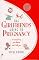 The Girlfriends' Guide to Pregnancy: Or everything your doctor won't tell you