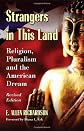 Strangers in this land : religion, pluralism, and the American dream