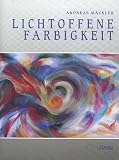 Produkt-Bild: Lichtoffene Farbigkeit. Grundlinien der anthroposophisch orientierten Lasurmalerei