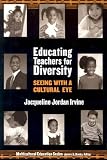 Educating Teachers for Diversity: Seeing With a Cultural Eye (Multicultural Education, 15)